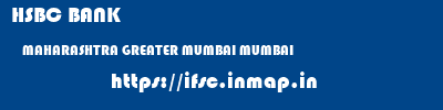 HSBC BANK  MAHARASHTRA GREATER MUMBAI MUMBAI   ifsc code